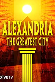 Watch Full Movie :Alexandria The Greatest City (2010)